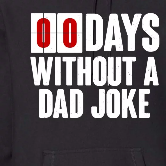 Funny Zero 0 Days Without A Dad Joke Premium Hoodie