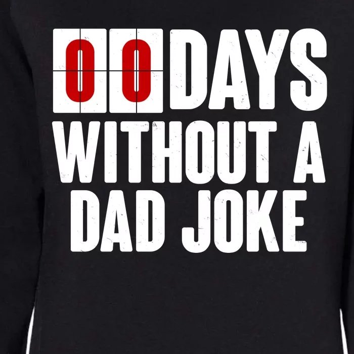 Funny Zero 0 Days Without A Dad Joke Womens California Wash Sweatshirt