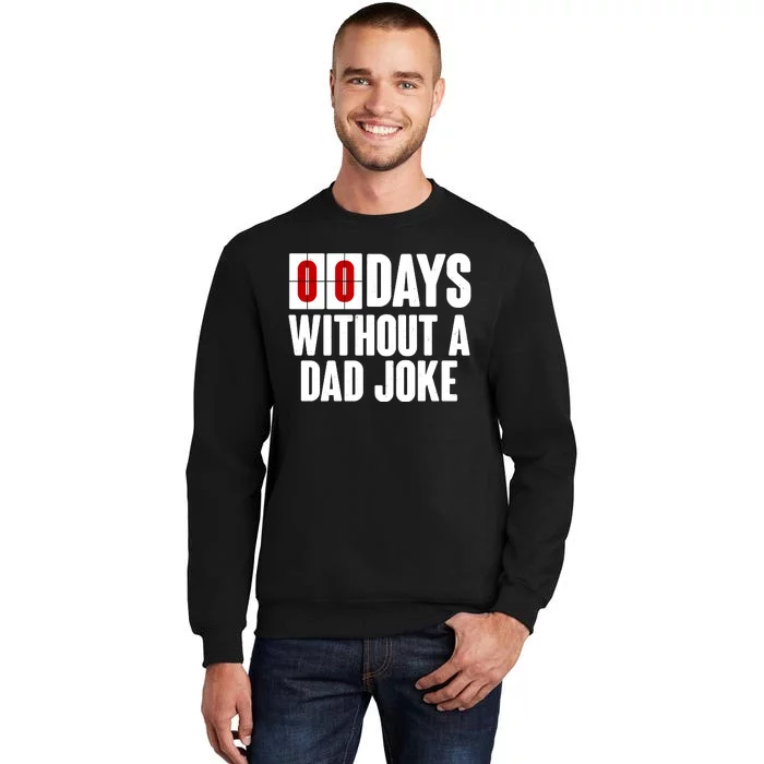 Funny Zero 0 Days Without A Dad Joke Tall Sweatshirt