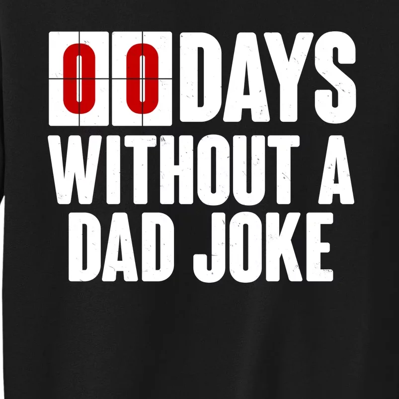 Funny Zero 0 Days Without A Dad Joke Tall Sweatshirt