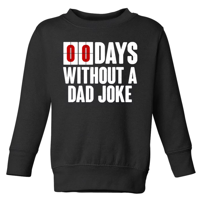 Funny Zero 0 Days Without A Dad Joke Toddler Sweatshirt