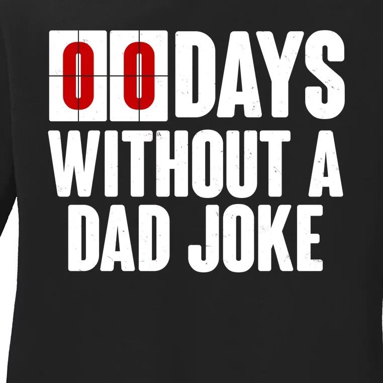 Funny Zero 0 Days Without A Dad Joke Ladies Long Sleeve Shirt