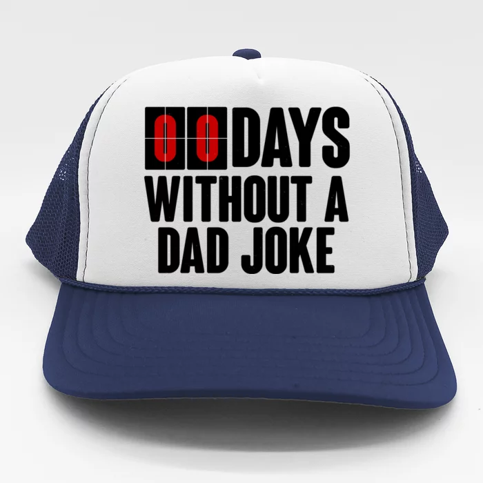 Funny Zero 0 Days Without A Dad Joke Trucker Hat