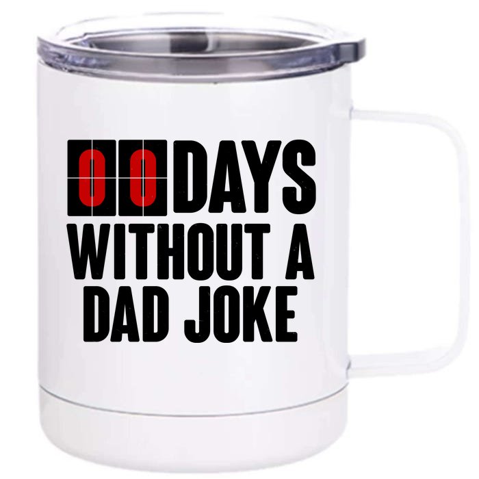 Funny Zero 0 Days Without A Dad Joke Front & Back 12oz Stainless Steel Tumbler Cup