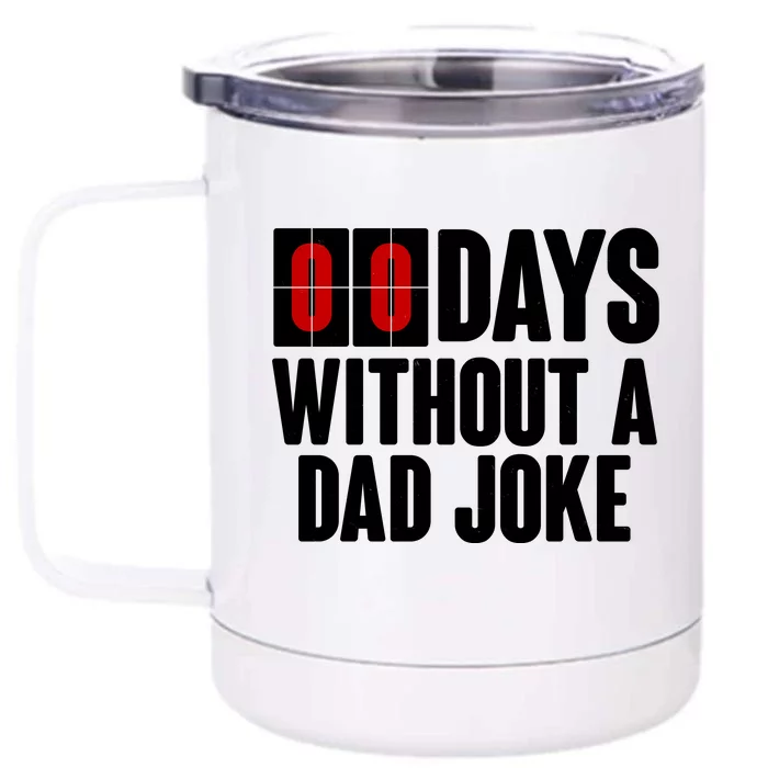 Funny Zero 0 Days Without A Dad Joke Front & Back 12oz Stainless Steel Tumbler Cup