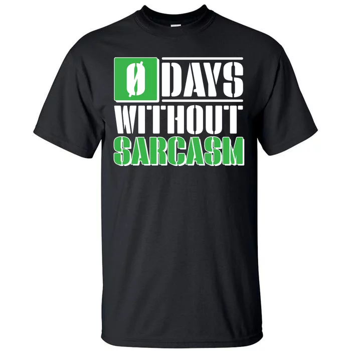 Funny Zero Days Without Sarcasm Tall T-Shirt