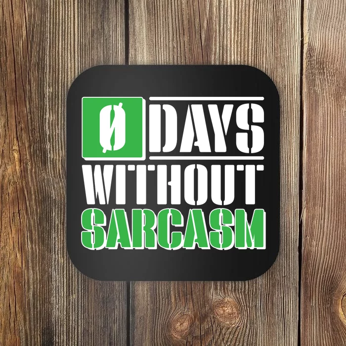 Funny Zero Days Without Sarcasm Coaster