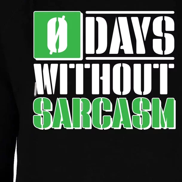 Funny Zero Days Without Sarcasm Womens Funnel Neck Pullover Hood