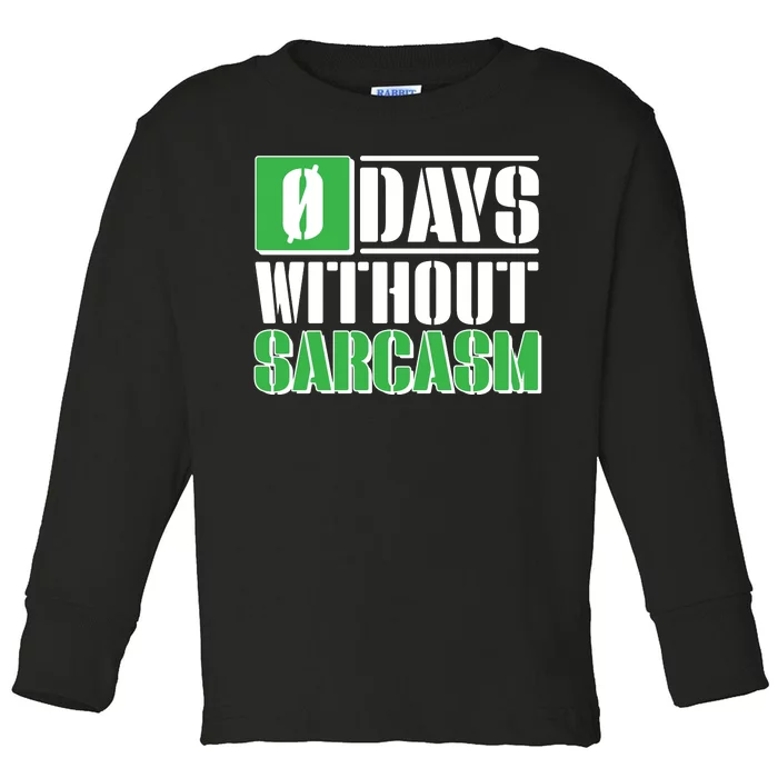 Funny Zero Days Without Sarcasm Toddler Long Sleeve Shirt