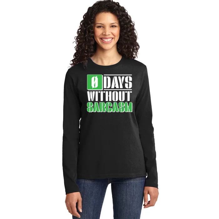 Funny Zero Days Without Sarcasm Ladies Long Sleeve Shirt