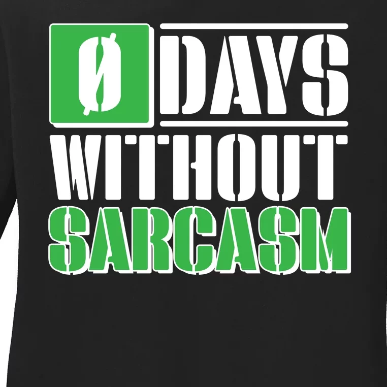 Funny Zero Days Without Sarcasm Ladies Long Sleeve Shirt