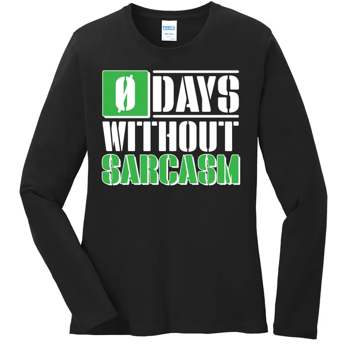 Funny Zero Days Without Sarcasm Ladies Long Sleeve Shirt