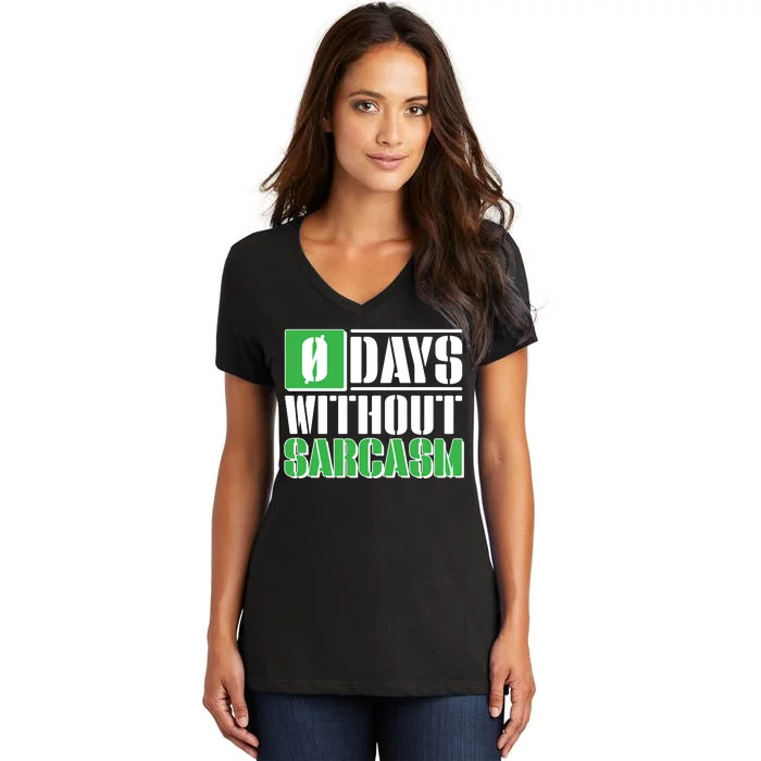 Funny Zero Days Without Sarcasm Women's V-Neck T-Shirt