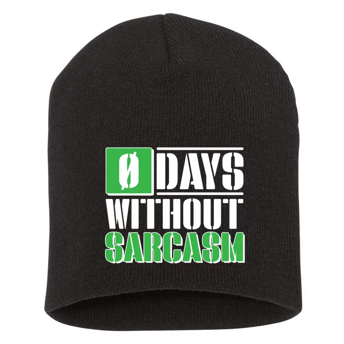 Funny Zero Days Without Sarcasm Short Acrylic Beanie