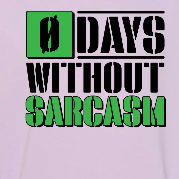 Funny Zero Days Without Sarcasm Garment-Dyed Sweatshirt