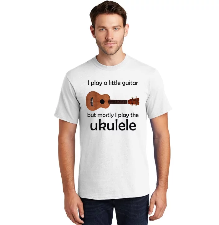 Funny Ukulele Pun Little Guitar Tall T-Shirt