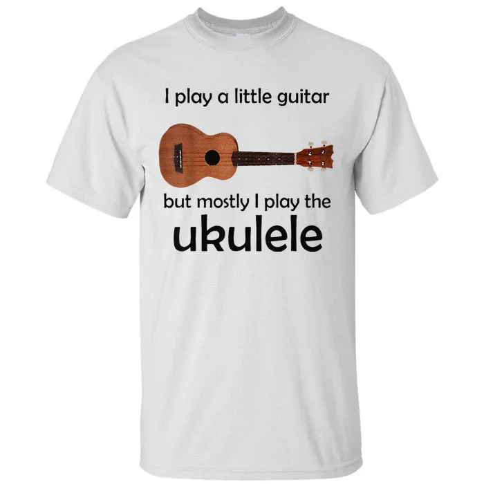 Funny Ukulele Pun Little Guitar Tall T-Shirt