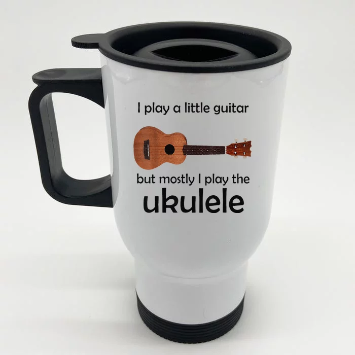 Funny Ukulele Pun Little Guitar Front & Back Stainless Steel Travel Mug