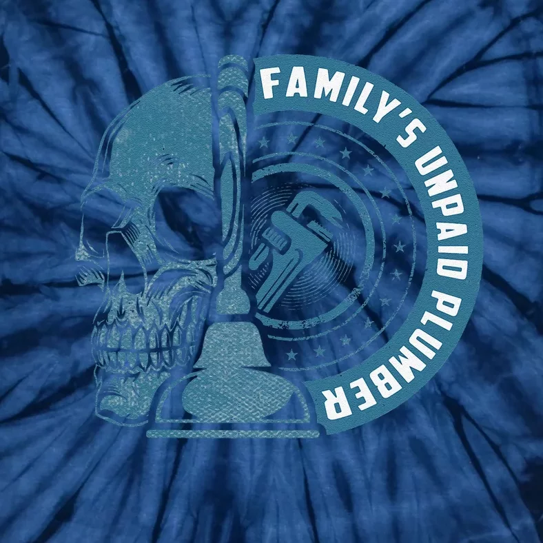 FamilyS Unpaid Plumber Plumbing Pipefitter Tie-Dye T-Shirt