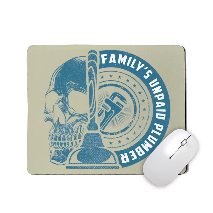 FamilyS Unpaid Plumber Plumbing Pipefitter Mousepad