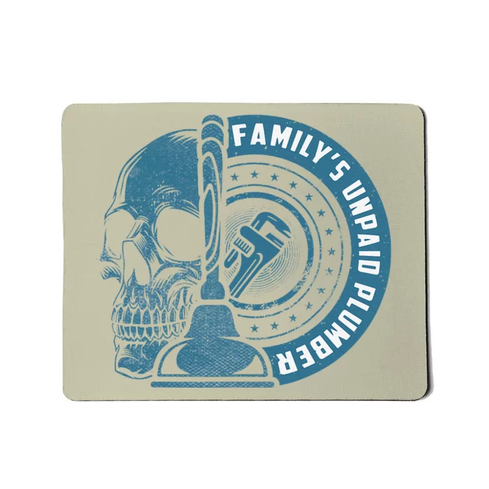 FamilyS Unpaid Plumber Plumbing Pipefitter Mousepad