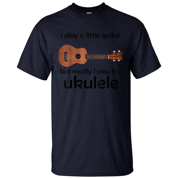 Funny Ukulele Pun Little Guitar Tall T-Shirt