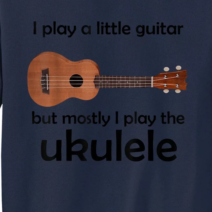 Funny Ukulele Pun Little Guitar Tall Sweatshirt