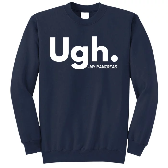 Funny Ugh Pancreas Supporter Tall Sweatshirt