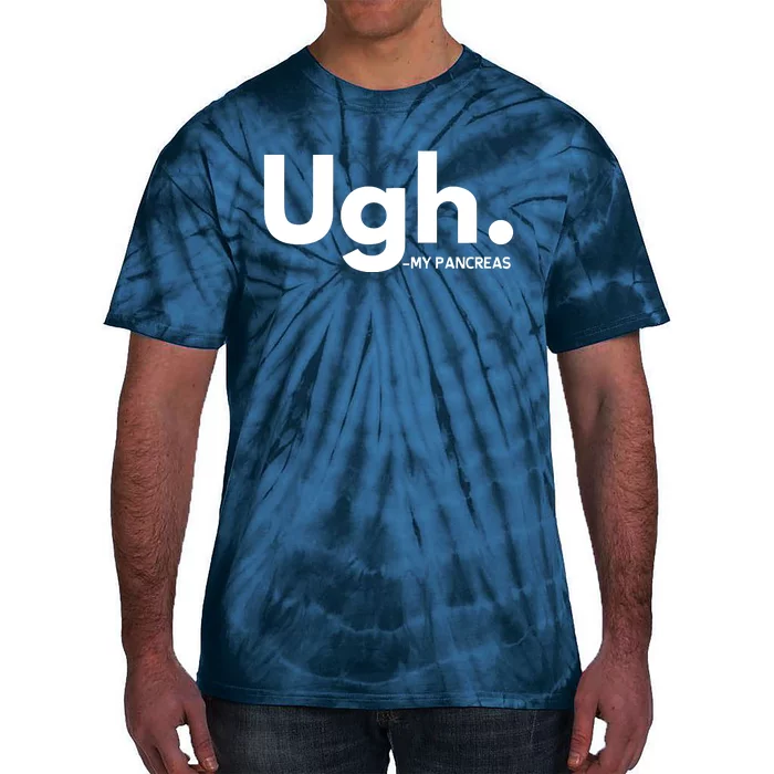 Funny Ugh Pancreas Supporter Tie-Dye T-Shirt