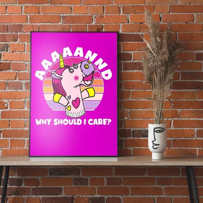 Funny Unicorn Puppet Aaaaand Why Should I Care Poster