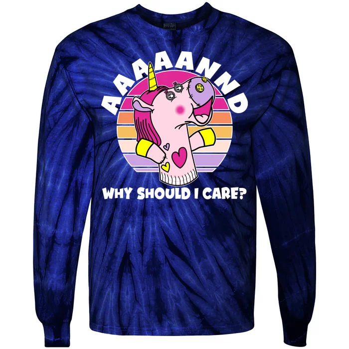 Funny Unicorn Puppet Aaaaand Why Should I Care Tie-Dye Long Sleeve Shirt