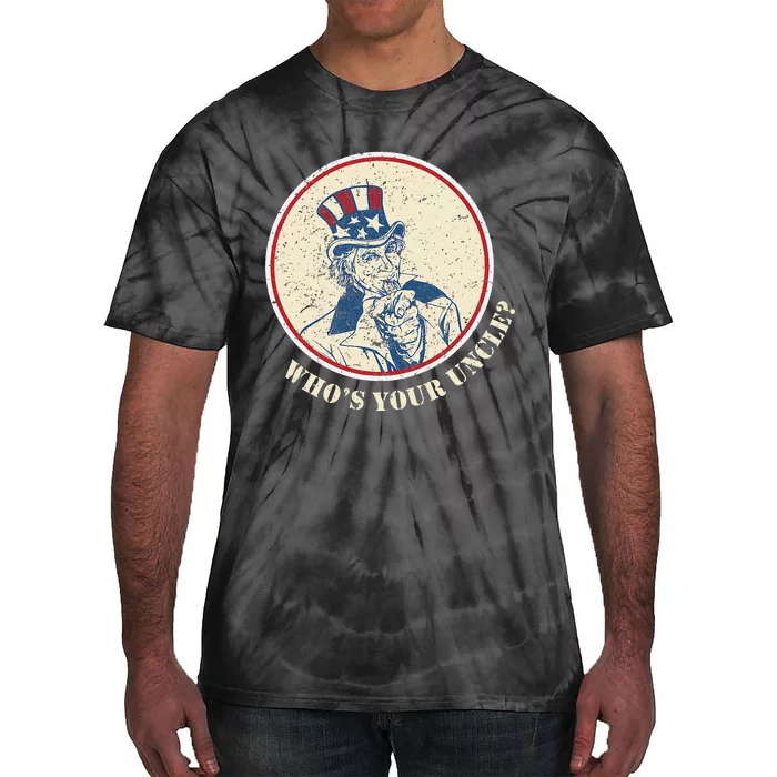 Funny Uncle Sam Who's Your Uncle 4th of July Tie-Dye T-Shirt