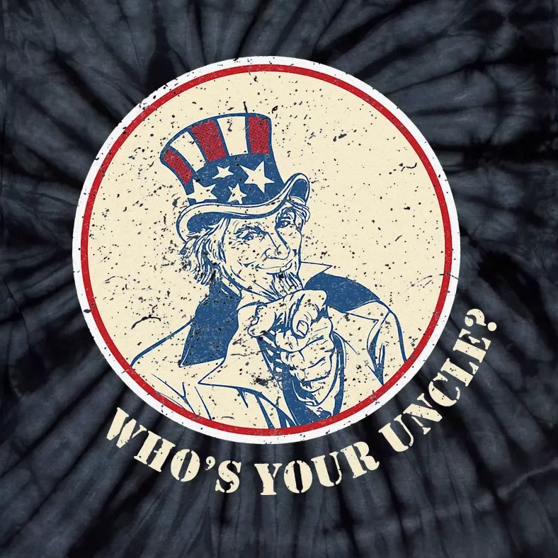 Funny Uncle Sam Who's Your Uncle 4th of July Tie-Dye T-Shirt