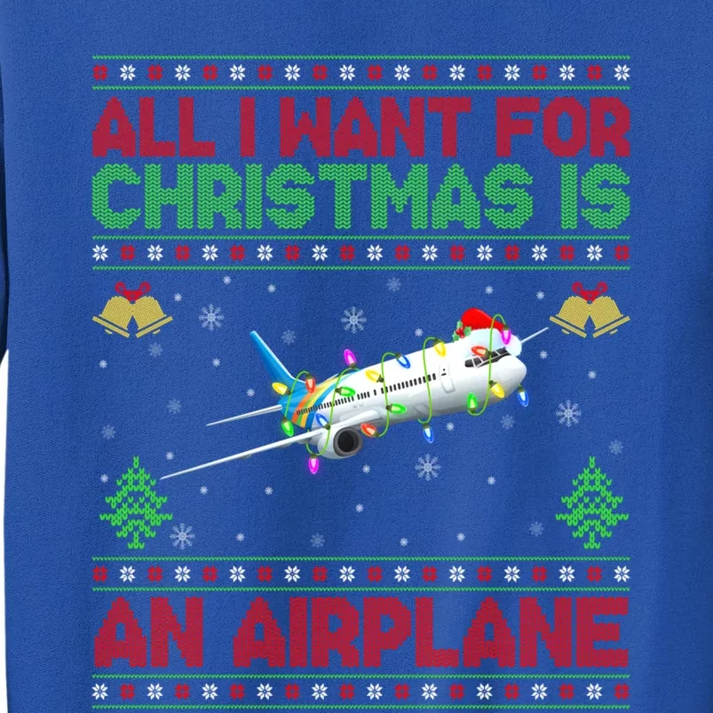 Funny Ugly Sweater All I Want For Christmas Is A Airplane Gift Tall Sweatshirt