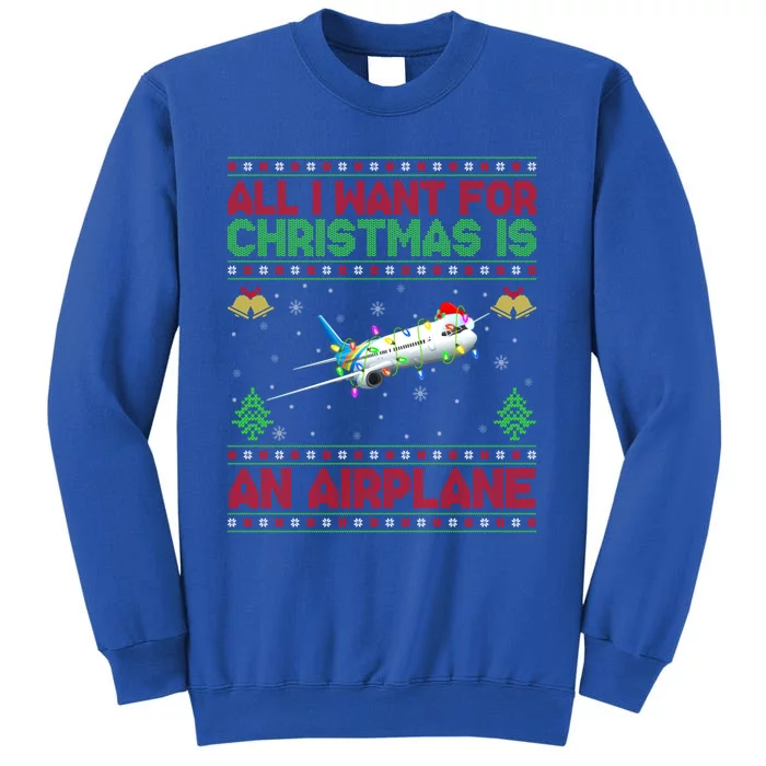 Funny Ugly Sweater All I Want For Christmas Is A Airplane Gift Tall Sweatshirt