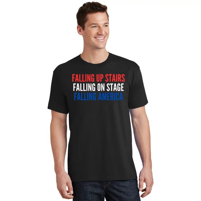 Falling Up Stairs Falling On Stage Falling America T-Shirt