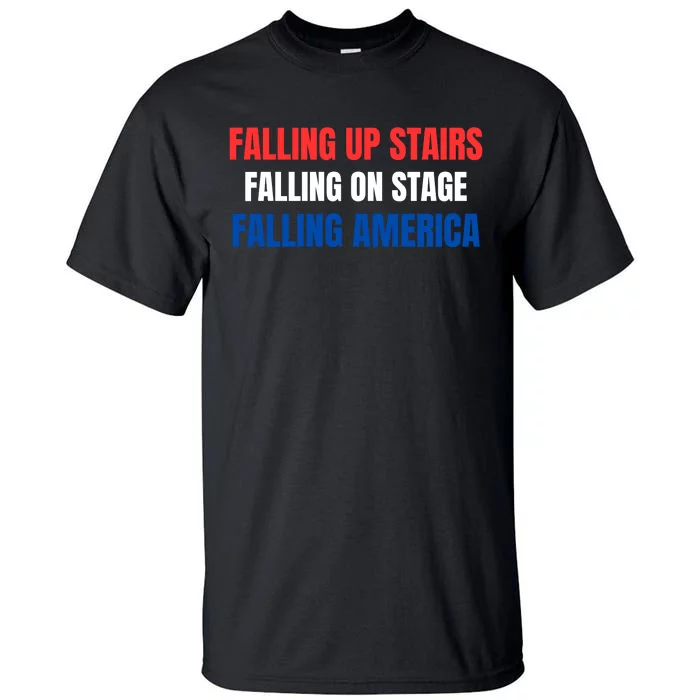 Falling Up Stairs Falling On Stage Falling America Tall T-Shirt