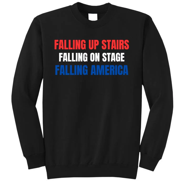 Falling Up Stairs Falling On Stage Falling America Tall Sweatshirt