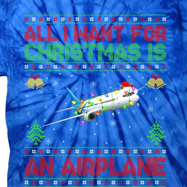 Funny Ugly Sweater All I Want For Christmas Is A Airplane Cool Gift Tie-Dye T-Shirt