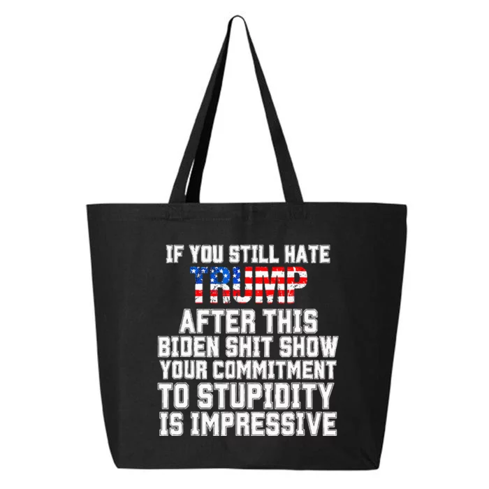 Funny U Still Hate Trump After This QuoteGreat Man 2024 25L Jumbo Tote