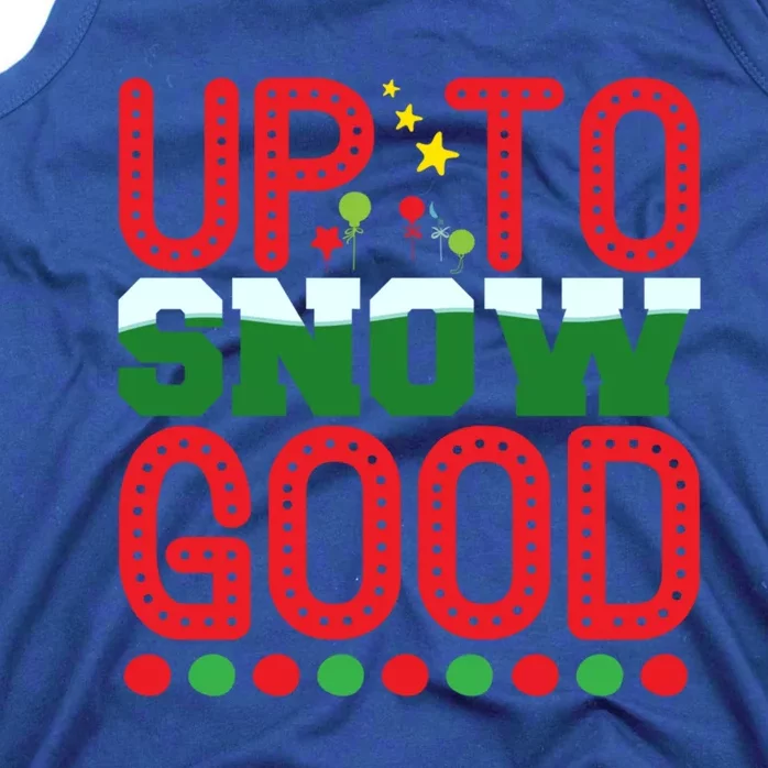 Funny Up To Snow Good Christmas Saying Xmas Quote Gift Tank Top