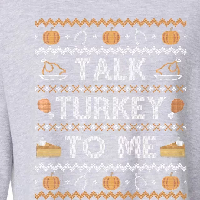 Funny Ugly Thanksgiving Sweater Cute Gift Talk To Me Great Gift Cropped Pullover Crew