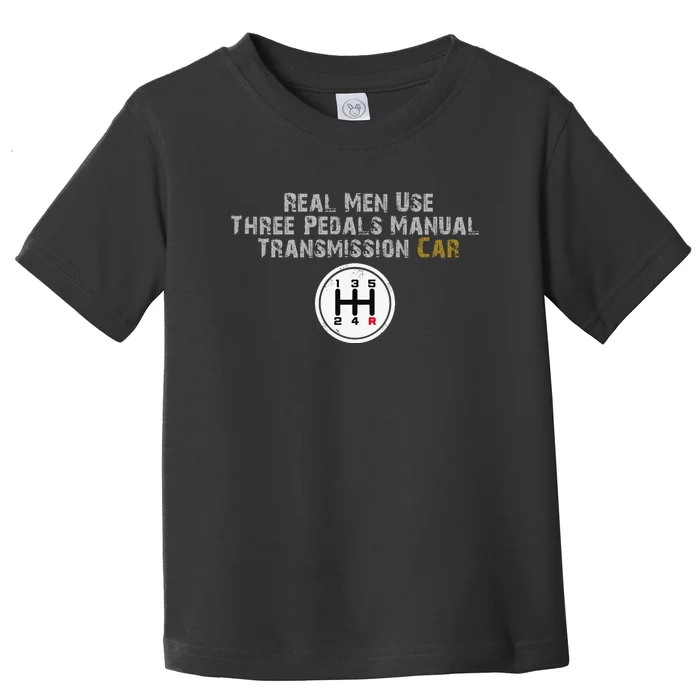 Funny Use Three Pedals Manual Transmission Car . Toddler T-Shirt