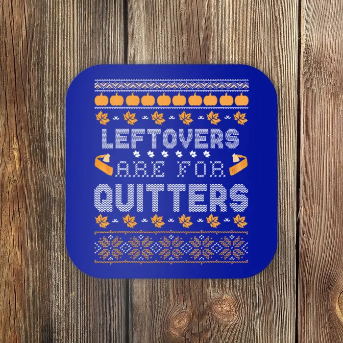 Funny Ugly Thanksgiving Sweater Leftovers for Quitters Coaster