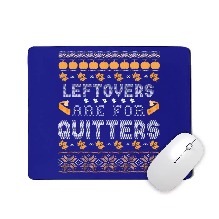 Funny Ugly Thanksgiving Sweater Leftovers for Quitters Mousepad