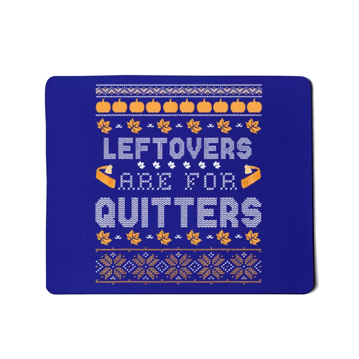 Funny Ugly Thanksgiving Sweater Leftovers for Quitters Mousepad