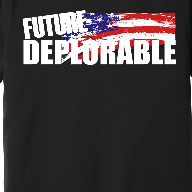 Future Deplorable Premium T-Shirt