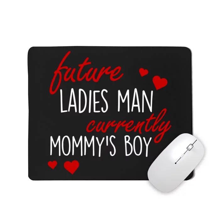 Future Ladies Man Currently Mommy's Boy Mousepad