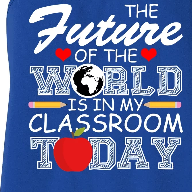 Future Of The World Is In My Classroom Women's Racerback Tank