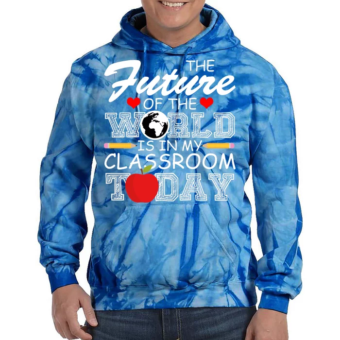 Future Of The World Is In My Classroom Tie Dye Hoodie